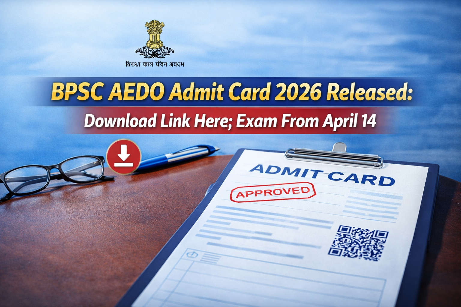 BPSC AEDO Admit Card 2026 Released: Download Link & Exam Dates
